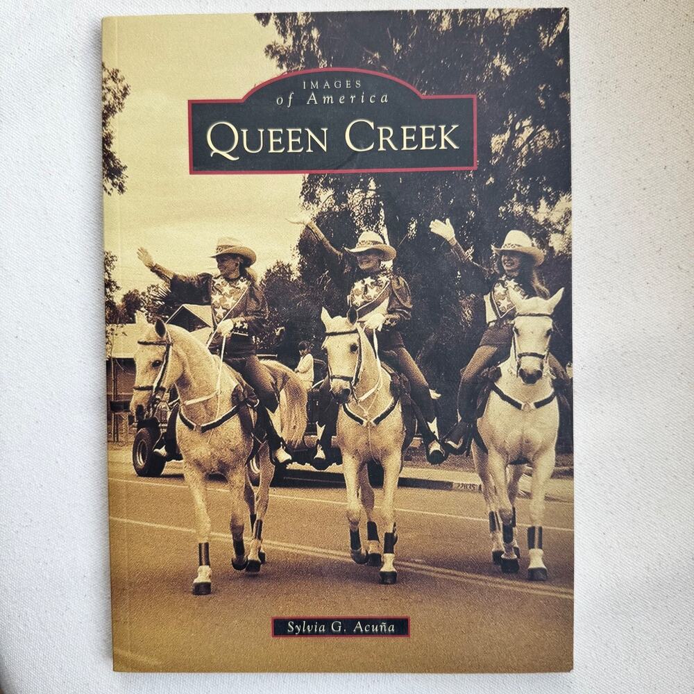 Queen Creek Arizona History Book - "Images of Arizona" With Photos